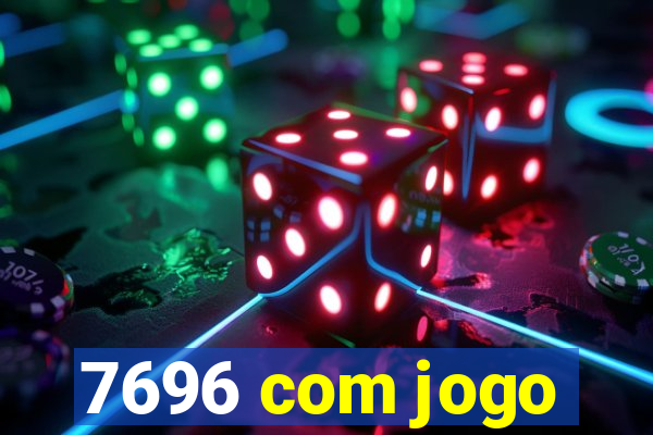 7696 com jogo